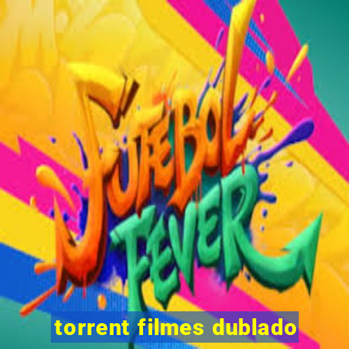 torrent filmes dublado